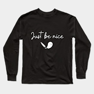 Just Be Nice (white curly font) Long Sleeve T-Shirt